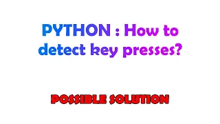 PYTHON How to detect key presses