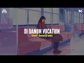 Lagu DJ Damon Vocation Slowed + Reverb (8D Audio)🎧