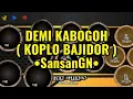 Lagu DEMI KABOGOH ( KOPLO BAJIDOR) KENDANG ANDROID •SansanGN