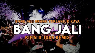 dj bang jali orang terlanjur kaya full bass rifin d joks remix bassgangga 2024