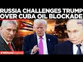 Lagu WILL RUSSIA SAVE CUBA? Havana Fuel Panic as Moscow Pledges Oil to Defy U.S. Blockade