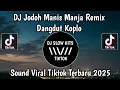 Lagu DJ JODOH MANIS MANJA VERSI DANGDUT KOPLO || BIAR SATU SEMBUNYI DI DASAR LAUT VIRAL TIKTOK TERBARU