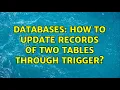 Databases How to update records of two tables through trigger