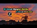 DJ UNTUK MENGISI HATIKU VIRAL TIKTOK TERBARU 2025