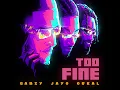 Too Fine - Gabzy, JayO & Odeal