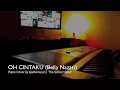 OH CINTAKU - BELLA NAZARI (Piano Cover by Gathemusico)