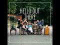 Hello Out There
