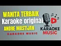 Download Lagu ANDRE MASTIJAN - WANITA TERBAIK ( Karaoke Original )