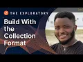 Build With the Collection Format The Exploratory
