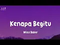Lagu Kenapa Begitu - Wizz Baker (Lirik) Terbaru 2025