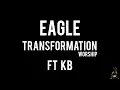 EAGLE - TRANSFORMATION WORSHIP FT KB (Official Audio)
