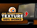 How To Add Transparent Texture in Blender 100 WORKS NO Yapping To The Point EASY