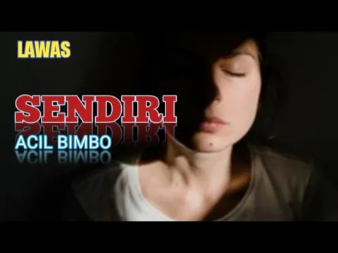 Download MP3 Lagu Lawas SENDIRI By Acil Bimbo (Lirik)