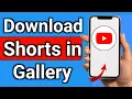 How To Download YouTube Shorts In Gallery 2025