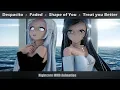 Download Lagu 「Animation」Nightcore Mashup - Despacito ✗ Faded ✗ Shape of You ✗ Treat you Better +LYRICS | MMD