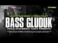 DJ BASS GLUDUK -  MIDDLE TASSO PEMBANTAI - JINGLE KP GANK REBORN X HYMARLO PROJECT