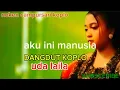 Download Lagu AKU INI MANUSIA DANGDUT LAWAS IDA LAILA