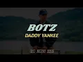 Daddy Yankee - BOTZ [Letra]