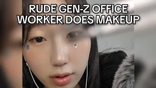 ASMR Mean Gen-Z office worker does your makeup