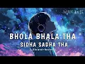 Download Lagu Bhola Bhala Tha Sidha Sadha Tha | Slowed Reverb Song
