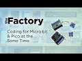 The Factory Coding MicroPython Modules That Work With Both Micro bit Raspberry Pi Pico