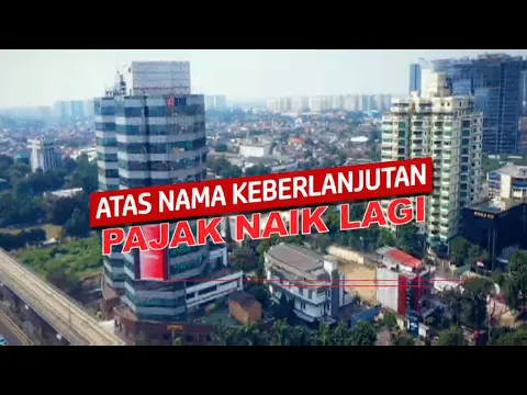 Laporan Utama: Atas Nama Keberlanjutan Pajak Naik Lagi