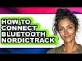 How to Connect Bluetooth Nordictrack - Easy Guide