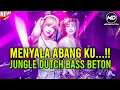 Download Lagu MENYALA ABANGKU🔥JUNGLE DUTCH FULL BASS BETON TERBARU 2024 REMIX DJ VIRAL TIKTOK