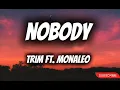 Trim - Nobody (Lyrics) ft. Monaleo 