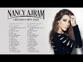 Download Lagu نانسي عجرم أفضل الأغاني || أفضل الأغاني نانسي عجرم || Nancy Ajram Best Hits Full Album
