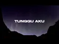 Download Lagu Tunggu Aku – Danial Ismail ft. Hyqal Haidy (Lyric Video)