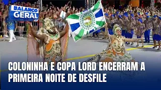 Coloninha e Copa Lord encerram a primeira noite de desfile com muita emoção