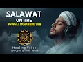 Salawat on the Prophet Muhammad SAW | Healing Voice for Calm \u0026 Inner Peace | Ismail Al Qadi