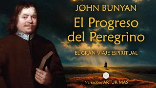 El Progreso del Peregrino – John Bunyan | Audiolibro Completo en Español (Narrado por Artur Mas)