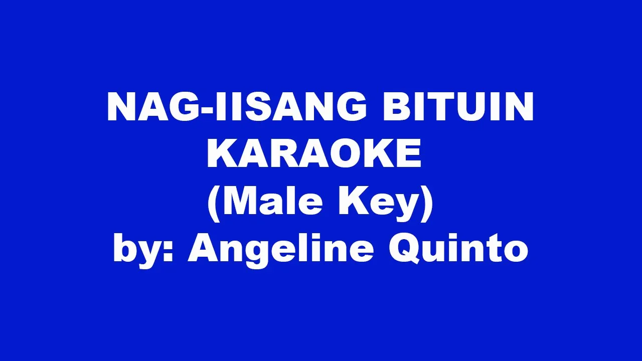 Angeline Quinto Nag iisang Bituin Karaoke Male Key