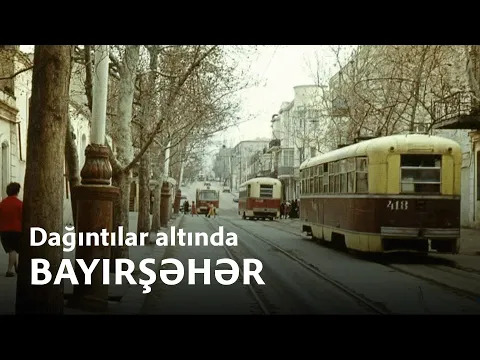 Dağıntılar altında Bayırşəhər - Sənədli film