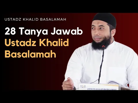 Download MP3 28 Tanya Jawab Ustadz Khalid Basalamah