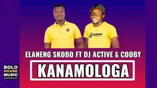 kanamologa elaneng skobo ft dj active u0026 cooby original 