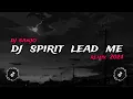 Download Lagu DJ SPIRIT LEAD ME REMIX (DJ SANJO)