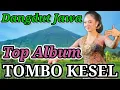 Download Lagu DANGDUT JAWA CAMPURSARI SPESIAL PILIHAN TERBAIK TOMBO PEGEL