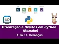Orientacao a Objetos em Python Remake Aula 14 - Herancas