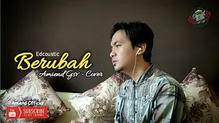 Download BERUBAH - EDCOUSTIC || Amiend Gsv Cover MP3