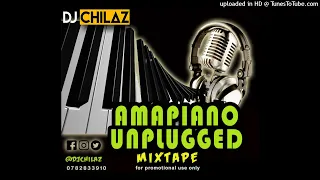 dj chilaz amapiano unplugged mix 2021