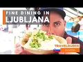 Best Restaurants in Slovenia and fine dining in Ljubljana a guide to food in Slovenia