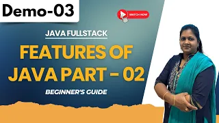 Java fullstack Demo 03 Features Of Java Part - 02 Beginner s Guide