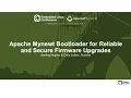 Apache Mynewt Bootloader for Reliable and Secure Firmware Upgrades - Sterling Hughes Chris Collins
