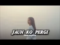 Lagu Jauh Ko Pergi // Anggi Valentia ( Pop Melancholic )