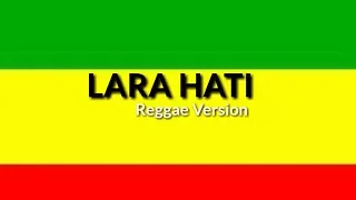 Download LARA HATI - Reggae Version full lirik MP3