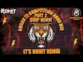 Download Lagu Ship Horn High Gain Mashup | Part 2 Compition Mix | Its Rohit Remix 🔥🔊