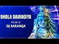 Download Lagu BHOLA BAIRAGIYA REMIX BY DJ SARANGA